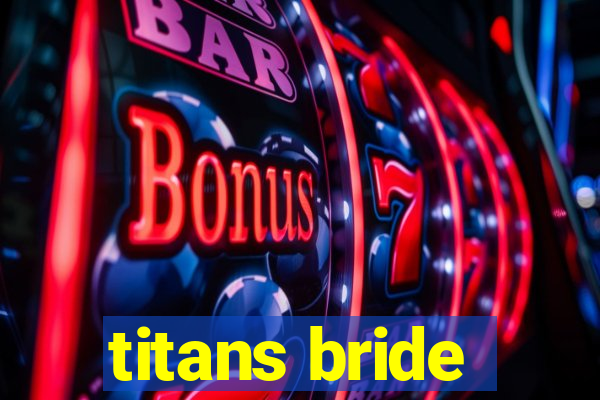 titans bride